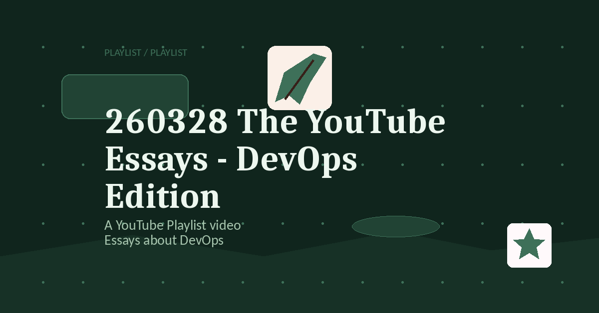 Preview for 260328 The YouTube Essays - DevOps Edition