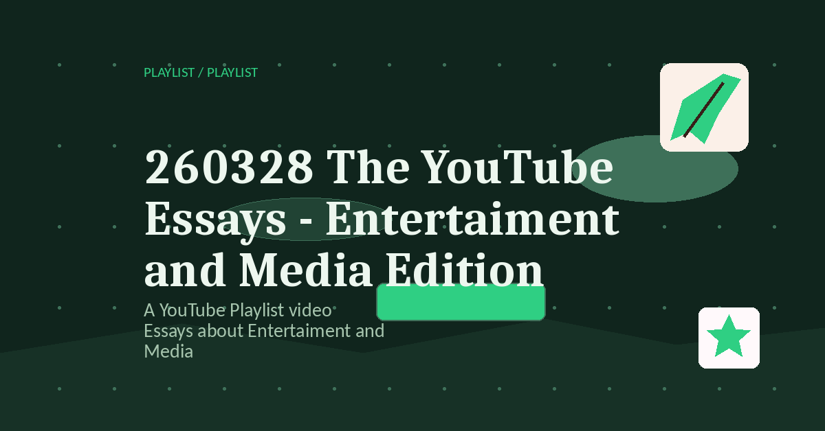 Preview for 260328 The YouTube Essays - Entertaiment and Media Edition