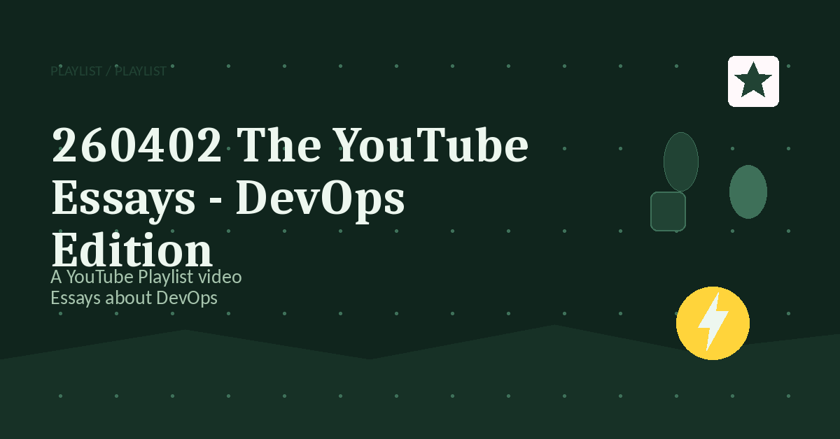 Preview for 260402 The YouTube Essays - DevOps Edition