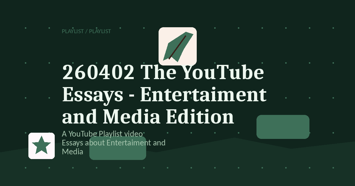 Preview for 260402 The YouTube Essays - Entertaiment and Media Edition